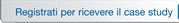 Registrati per ricevere il case study